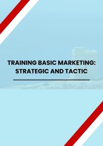 TRAINING BASIC MARKETING: STRATEGIC AND TACTIC pelatihan BASIC MARKETING: STRATEGIC AND TACTIC di jakarta