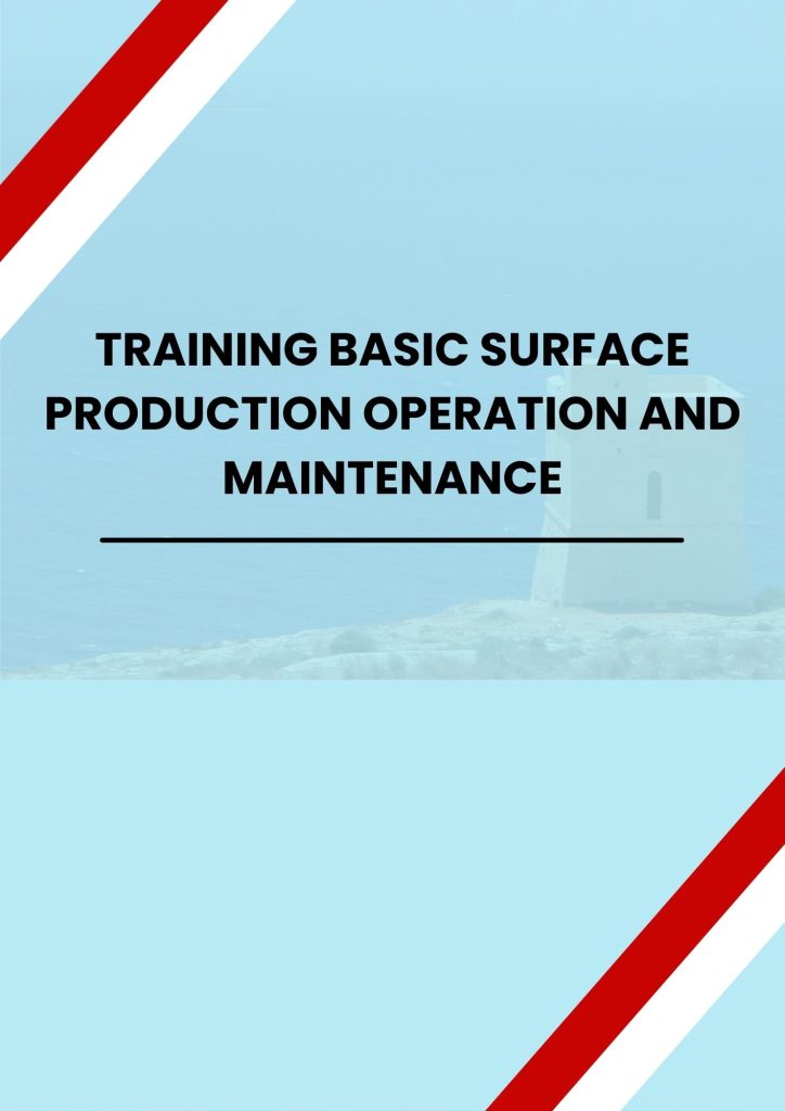TRAINING BASIC SURFACE PRODUCTION OPERATION AND MAINTENANCE pelatihan BASIC SURFACE PRODUCTION OPERATION AND MAINTENANCE di jakarta
