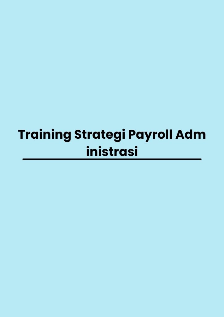 Training Strategi Payroll Administrasi pelatihan Strategi Payroll Administrasi online