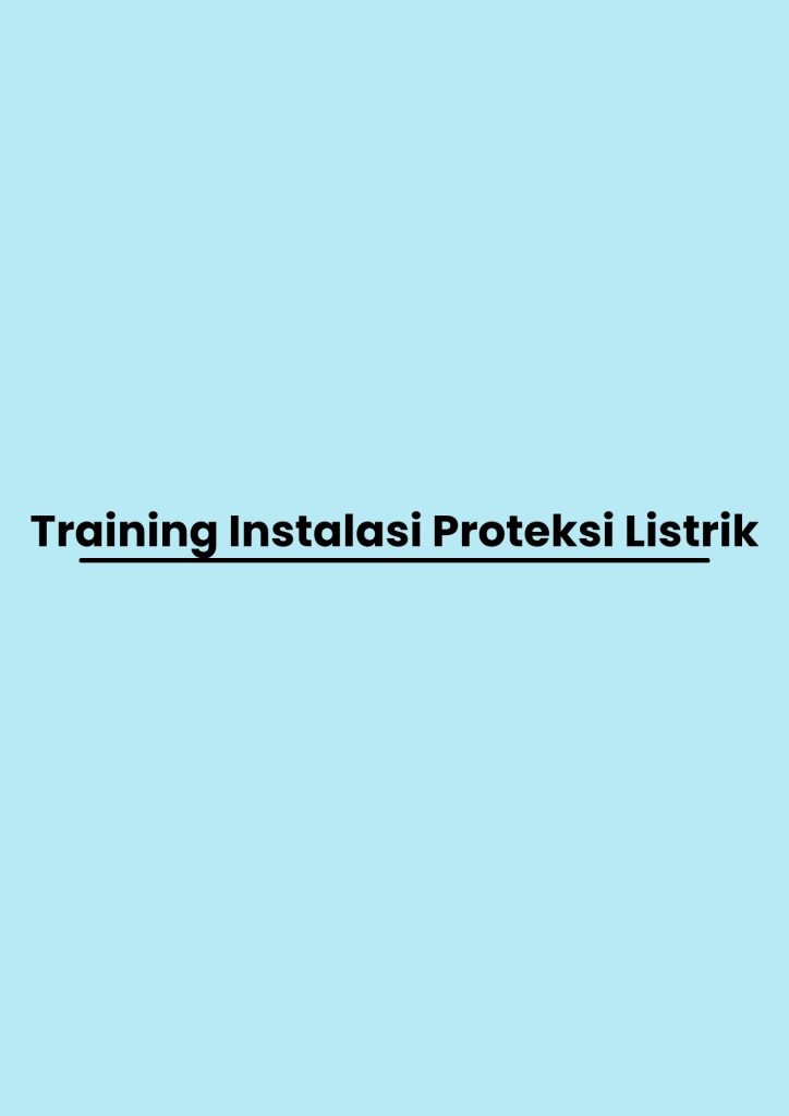 Training Instalasi Proteksi Listrik pelatihan Instalasi Proteksi Listrik online