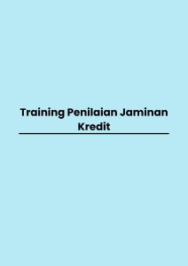 Training Penilaian Jaminan Kredit pelatihan Penilaian Jaminan Kredit online