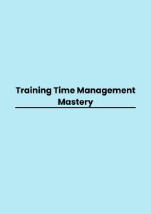 Training Time Management Mastery